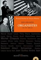 Couverture du livre « Les grands organistes du XXe siècle » de Renaud Machart et Vincent Warnier aux éditions Buchet Chastel