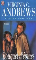 Couverture du livre « Fleurs captives Tome 3 : bouquet d'épines » de Virginia C. Andrews aux éditions J'ai Lu