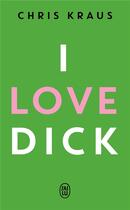 Couverture du livre « I love dick » de Chris Kraus aux éditions J'ai Lu
