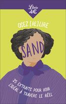Couverture du livre « Osez (re)lire Sand : 25 extraits pour voir l'idéal à travers le réel » de Olivier Bara aux éditions J'ai Lu