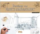 Couverture du livre « Dessiner des projets d'aménagement à main levée » de Olivier Ploton et Gilles Ronin aux éditions Dessain Et Tolra