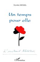 Couverture du livre « Un temps pour elle » de Mendel Dorothee aux éditions L'harmattan