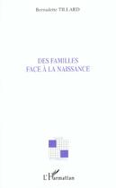 Couverture du livre « DES FAMILLES FACE À LA NAISSANCE » de Bernadette Tillard aux éditions Editions L'harmattan