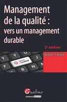 Couverture du livre « Management de la qualité ; vers un management durable (2e édition) » de Frederic Canard aux éditions Gualino