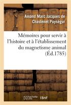 Couverture du livre « Mémoires pour servir à l'histoire et à l'établissement du magnetisme animal » de Amand Marc Jacques De Chastenet Puységur aux éditions Hachette Bnf