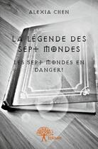 Couverture du livre « La légende des sept mondes » de Alexia Chen aux éditions Edilivre