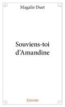 Couverture du livre « Souviens-toi d'Amandine » de Magalie Duet aux éditions Edilivre