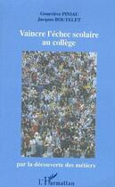 Couverture du livre « Vaincre l'echec scolaire au college - par la decouverte des metiers » de Boutelet/Piniau aux éditions Editions L'harmattan