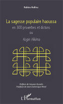 Couverture du livre « Sagesse populaire haoussa en 300 proverbes et dictions ou kogin hikima » de Rabiou Nafiou aux éditions Editions L'harmattan