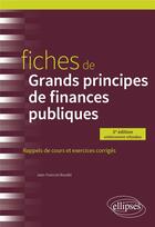 Couverture du livre « Fiches de grands principes de finances publiques » de Jean-Francois Boudet aux éditions Ellipses