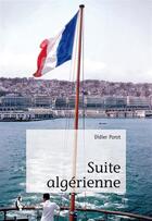 Couverture du livre « Suite algérienne » de Didier Porot aux éditions Societe Des Ecrivains