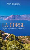 Couverture du livre « La Corse ; un joyau de granit dans un écrin d'azur » de Alain Bensoussan aux éditions L'harmattan