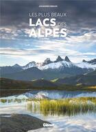 Couverture du livre « Les plus beaux lacs des Alpes » de Johannes Braun aux éditions Glenat