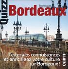 Couverture du livre « Quizz Bordeaux ; testez vos connaissances et enrichissez votre culture sur Bordeaux » de Eric Becquet aux éditions Cairn