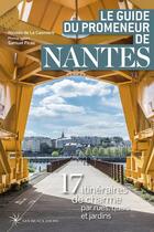 Couverture du livre « Le guide du promeneur de Nantes (édition 2021) » de Nicolas De La Casiniere et Samuel Picas aux éditions Les Beaux Jours