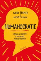 Couverture du livre « Humanocratie : libérez les talents et dynamisez votre entreprise » de Gary Hamel et Michele Zanini aux éditions Diateino