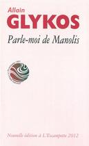 Couverture du livre « Parle-moi de Manolis » de Allain Glykos aux éditions Escampette