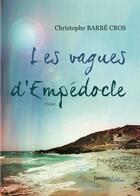 Couverture du livre « Les vagues d'Empédocle » de Christophe Barbe Cros aux éditions Melibee