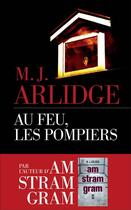 Couverture du livre « Au feu, les pompiers » de M. J. Arlidge aux éditions Les Escales