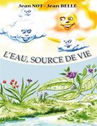 Couverture du livre « L'eau, source de vie » de Jean Not et Jean Belle aux éditions Les Classiques Ivoiriens