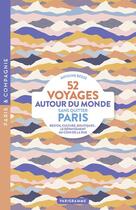 Couverture du livre « 52 voyages autour du monde sans quitter Paris » de Antoine Besse aux éditions Parigramme