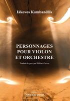 Couverture du livre « Personnages pour violon et orchestre » de Iakovos Kambanellis aux éditions Espace D'un Instant