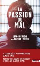 Couverture du livre « La passion du mal » de Jean-Luc Ploye et Mathieu Livoreil aux éditions Mon Poche