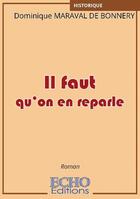 Couverture du livre « Il faut qu'on en reparle » de Dominique Maraval De Bonnery aux éditions Echo Editions