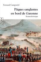 Couverture du livre « Pâques sanglantes en bord de Garonne » de Fernand Campariol aux éditions Complicites