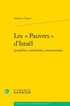 Couverture du livre « Les « Pauvres » d'Israël (prophètes, psalmistes, messianistes) » de Antonin Causse aux éditions Classiques Garnier