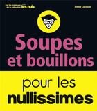 Couverture du livre « Soupes et bouillons pour les nullissimes » de Emilie Laraison aux éditions First