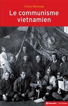 Couverture du livre « Le communisme vietnamien (1919-1991) ; construction d'un État-nation entre Moscou et Pékin » de Celine Marange aux éditions Presses De Sciences Po