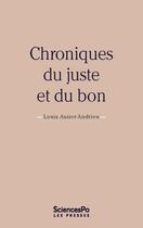 Couverture du livre « Chroniques du juste et du bon » de Louis Assier-Andrieu aux éditions Presses De Sciences Po