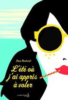 Couverture du livre « L'été où j'ai appris à voler » de Dana Reinhardt aux éditions La Martiniere Jeunesse