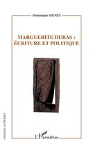 Couverture du livre « Marguerite duras: ecriture et politique » de Denes Dominique aux éditions L'harmattan