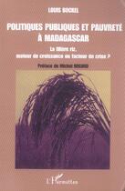 Couverture du livre « Politiques publiques et pauvreté à Madagascar : La filière riz, moteur de croissance ou facteur de crise ? » de Louis Bockel aux éditions L'harmattan