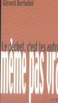 Couverture du livre « Le déchet, c'est les autres » de Gerard Bertolini aux éditions Eres