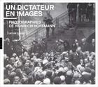 Couverture du livre « Un dictateur en images photographies de Heinrich Hoffmann » de Alain Sayag aux éditions Hazan