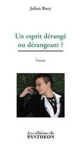 Couverture du livre « Un esprit dérangé ou dérangeant ? » de Julien Bury aux éditions Editions Du Panthéon