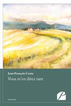 Couverture du livre « Vous m'en direz tant » de Jean-Francois Costa aux éditions Editions Du Panthéon
