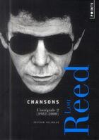 Couverture du livre « Chansons ; intégrale t.2 ; 1982-2000 » de Lou Reed aux éditions Points