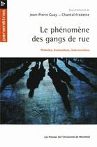 Couverture du livre « Le phénomène des gangs de rue » de Jean-Pierre Guay et Chantal Fredette aux éditions Pu De Montreal