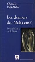 Couverture du livre « Les derniers des mohicans » de Charles Delhez aux éditions Labor Sciences Humaines