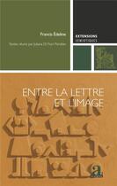 Couverture du livre « Entre la lettre et l'image ; à la recherche d'un lieu commun » de Francis Edeline aux éditions Academia