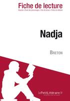 Couverture du livre « Nadja d'André Breton : analyse complète de l'oeuvre et résumé » de Fanny Normand aux éditions Lepetitlitteraire.fr