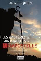 Couverture du livre « Les mystères de Saint-Jacques de Compostelle » de Alain Lequien aux éditions De Boree