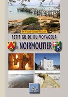 Couverture du livre « Petit guide du voyageur à Noirmoutier » de Ambroise Viaud-Grand-Marais aux éditions Editions Des Regionalismes