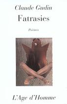 Couverture du livre « Fatrasies » de Claude Gudin aux éditions L'age D'homme