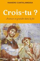 Couverture du livre « Crois-tu ? avancer et grandir dans la foi » de Raniero Cantalamessa aux éditions Des Beatitudes