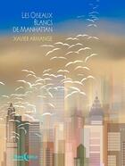 Couverture du livre « Les oiseaux blancs de Manhattan » de Xavier Armange aux éditions D'orbestier